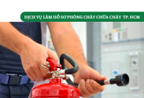 Dịch vụ làm hồ sơ phòng cháy chữa cháy (PCCC) TPHCM Dịch vụ làm hồ sơ phòng cháy chữa cháy (PCCC) TPHCM