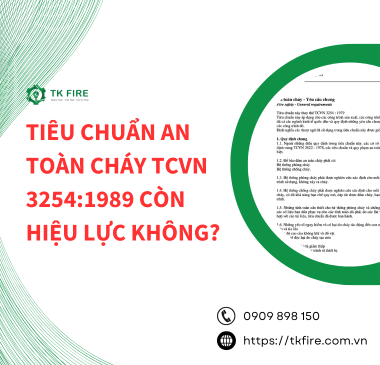 Tiêu chuẩn an toàn cháy TCVN 3254:1989 còn hiệu lực không? Tiêu chuẩn an toàn cháy TCVN 3254:1989 còn hiệu lực không?