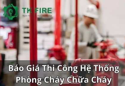Báo Giá Thi Công Hệ Thống Phòng Cháy Chữa Cháy Báo Giá Thi Công Hệ Thống Phòng Cháy Chữa Cháy