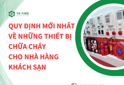 Quy định mới nhất về những thiết bị chữa cháy cho nhà hàng khách sạn Quy định mới nhất về những thiết bị chữa cháy cho nhà hàng khách sạn
