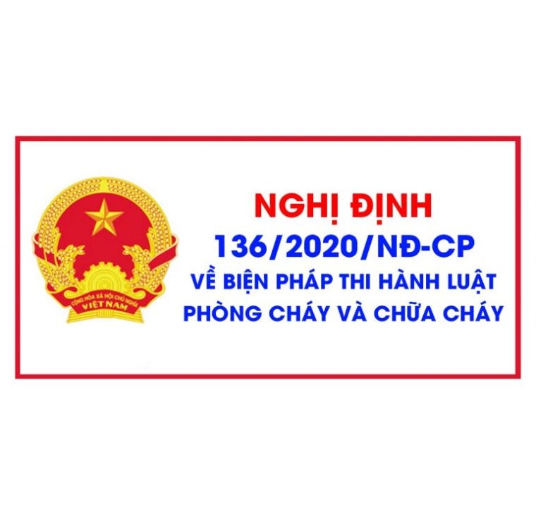 Nghị Định 136/2020/NĐ-CP: Về Sửa Đổi, Bổ Sung Một Số Điều Của Luật PCCC Nghị Định 136/2020/NĐ-CP: Về Sửa Đổi, Bổ Sung Một Số Điều Của Luật PCCC